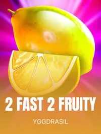 2 Fast 2 Fruity